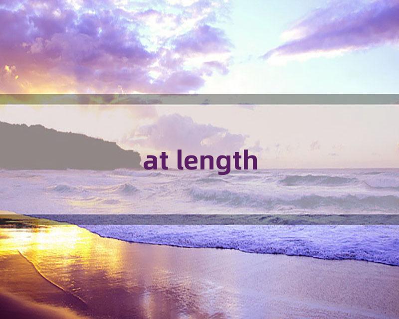 at length