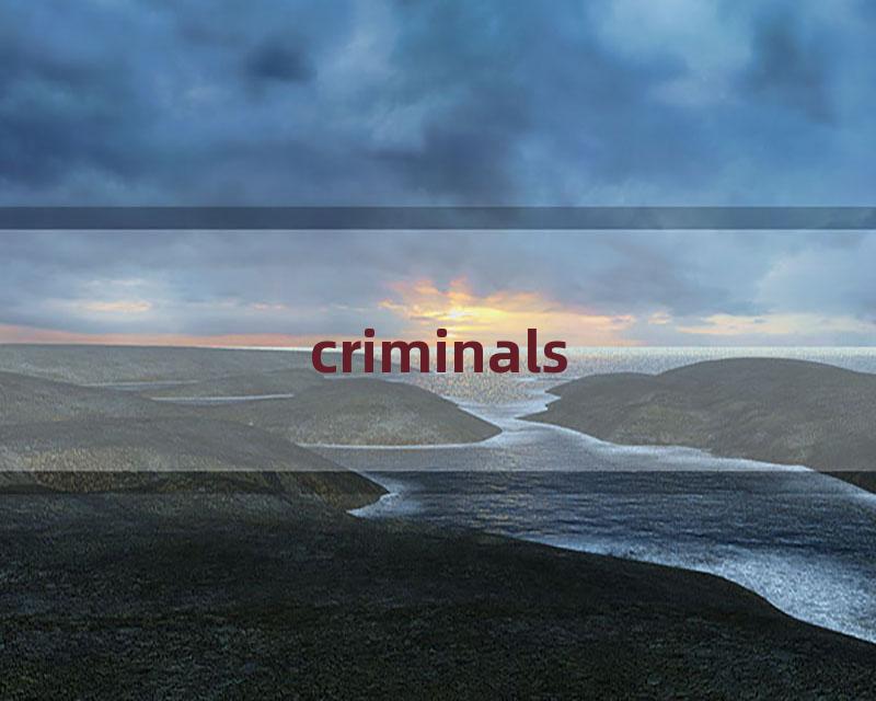 criminals