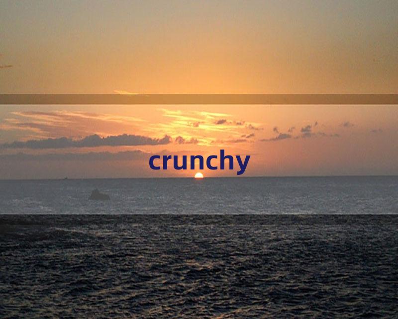 crunchy